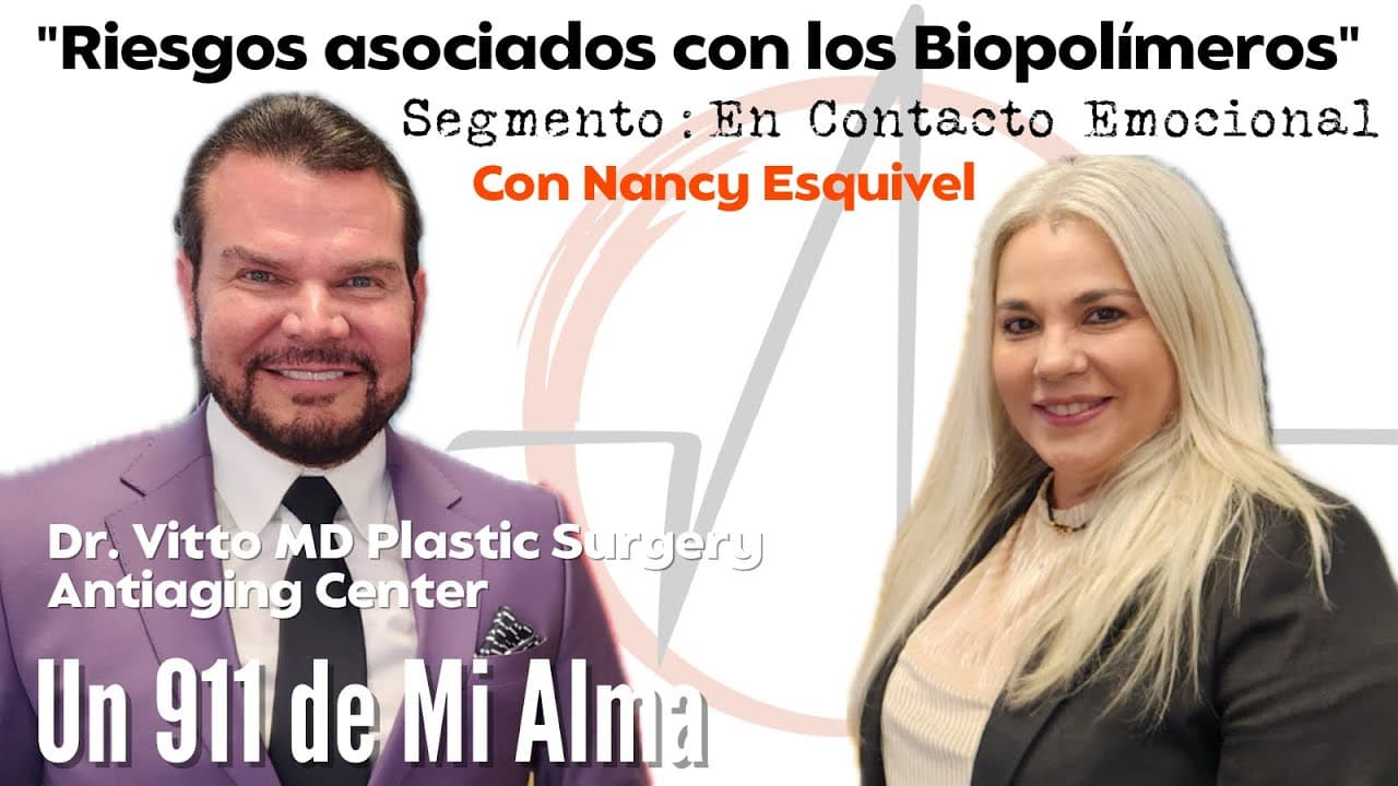 Riesgos específicos asociados con los Biopolímeros, Dr. Vitto | Nancy Esquivel | Un 911 de mi Alma